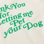 Thank You For Letting Me Pet Your Dog T-shirt 1