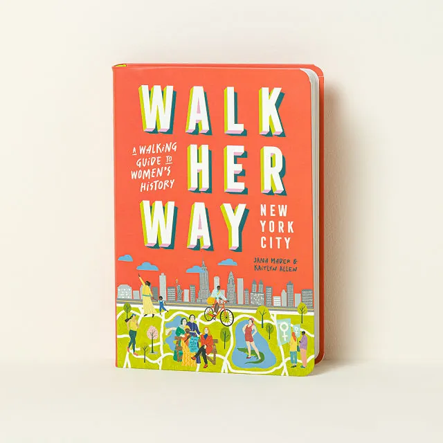 Walk Her Way - 10 Nyc Women's History Walks